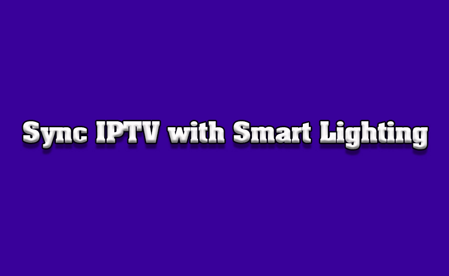 How to Sync IPTV with Smart Lighting Systems for Ambiance